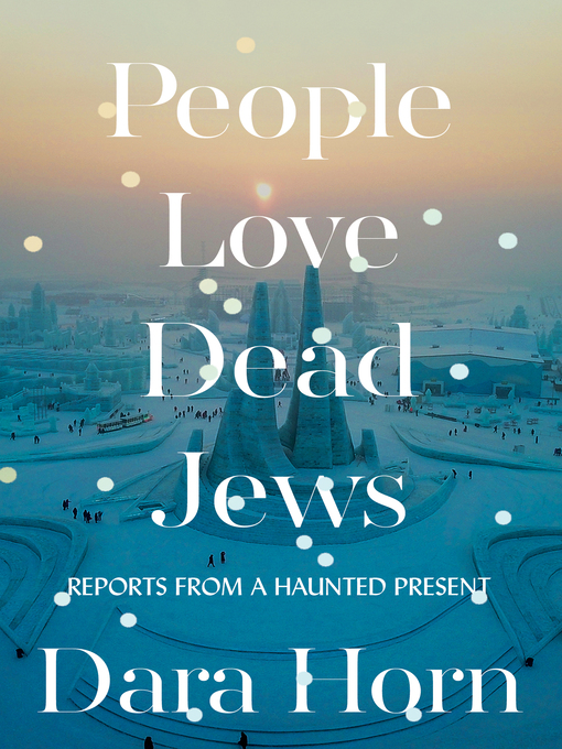 Title details for People Love Dead Jews by Dara Horn - Available